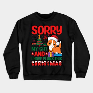 Sorry My Cat And I Have Plans This Christmas Crewneck Sweatshirt